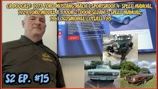 CR POD S2 E15 | &rsquo;73 Mustang Tribute Mach 1, &rsquo;29 Ford Model A Tudor, &rsquo;61 Oldsmobile Cutlass F85 | CCC