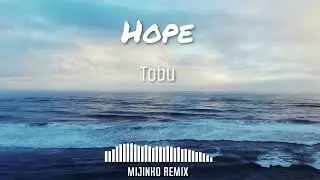 Tobu - Hope (Mijinko Remix)