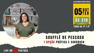 LIVE 044 - SOUFFLÉ DE PESCADA