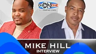 One On One with Courtney Starks: Conversations with Mike Hill