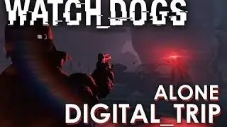 Watch Dogs Digital Trip - Alone PART 1