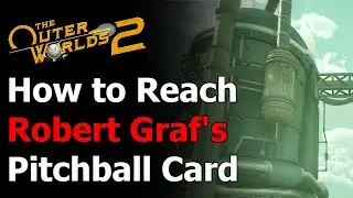 Outer Worlds 2 Robert Graf Pitchball Card Location - How to Reach the Top of the Tanks