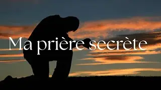Ma prière secrète + paroles