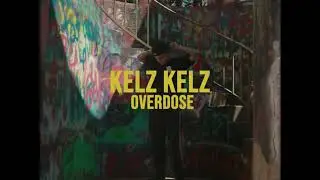KELZ KELZ - OVERDOSE (Dir by @chance_lehota)