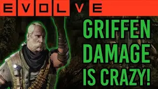 Griffen - Damage is Crazy! Patch 1.7 Evolve Modded Gameplay 2025