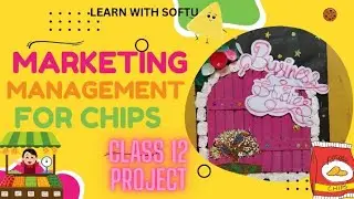 Marketing management of chips project class 12 || business studies || learn with softu ||