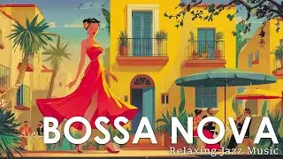 Uplifting Bossa Nova Jazz ~ Work/Study/Focus with this Perfect Brazilian Jazz