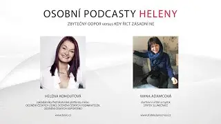 Rozhovory s Helenou Kohoutovou a Ivankou Adamcovou: ZBYTEČNÝ ODPOR versus KDY ŘÍCT ZÁSADNÍ NE