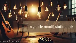 Acoustic Reflections — a gentle manifestation mix | acoustic piano
