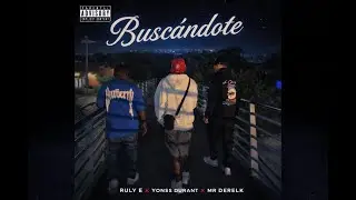 Buscandote - Ruly E ❌Yonss durant ❌Derelk
