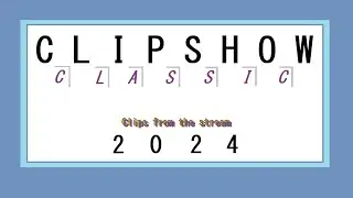 Clipshow Classic '24