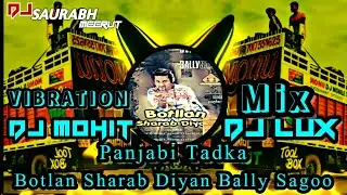 Botlan Sharab Diyan Bally Sagoo (Panjabi)🔥[Full+Vibration__Reeggaetone+MIX]&para;DJ MOHIT NOIDA