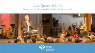 JMS Predigt vom 24.01.2016 - Christoph Häselbarth - Aus Gnade leben