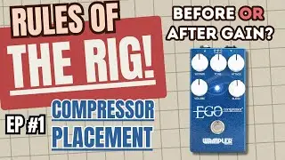 Rules of the Rig #1 - Pedal Order | Compression before or after Drive Pedals?