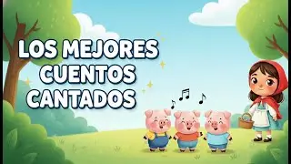LOS MEJORES CUENTOS CANTADOS 👶🎶 | 25+ MIN | Canciones Infantiles