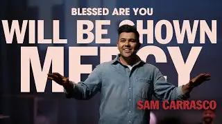Will Be Shown Mercy | Sam Carrasco | Hillsong California