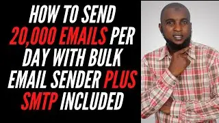 How To Send 20,000 Emails Per Day With Bulk Email Sender Plus Free SMTP Included