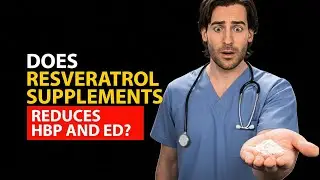 Does Resveratrol Supplements reverse High blood Pressure and Erectile Dysfunction