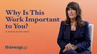 Why Is This Work Important to You? | ThisWayUp