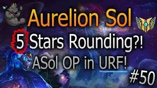 Aurelion Sol - 5 STARS ROUNDING?!