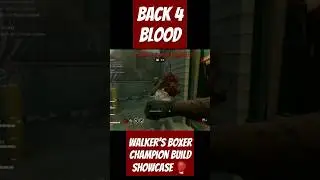 Back 4 Blood Walker's Boxing Champion Build Showcase