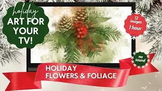 Holiday Flowers & Foliage | No music | 1 hour & 12 images of festive watercolor art for your TV!