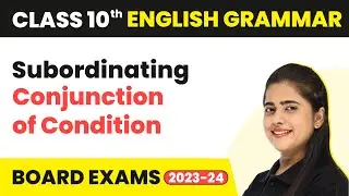 Subordinating Conjunction of Condition - Conjunction | Class 10 English Grammar 2022-23