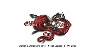 Women in Wargaming series - Series 1, Episode 2 - Wingshan