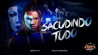 EDCITY FANTASM&Atilde;O - SACUDINDO TUDO 2026