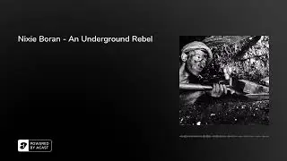 Nixie Boran - An Underground Rebel