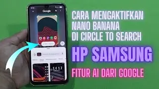 Cara Mengaktifkan Nano Banana Di Fitur Circle To Search Hp Samsung || Lingkari Untuk Mencari