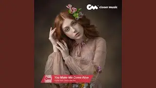 You Make Me Come Alive