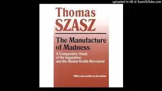 Thomas Szasz The Manufacture of Madness