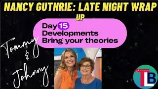 Nancy Guthrie: Late Night Wrap Up & Discussion