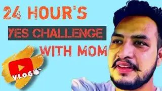 24 Hours yes challenge with Mom || 😂😂😂Funny vlog || Desi Vlogs