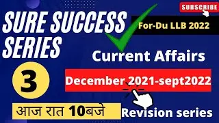 Current affairs for du llb #3 |Sure success series. December 2021-september 2022