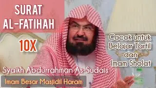 Murottal Merdu Surat Al-Fatihah 10x Irama Rost Imam Masjidil Haram Syaikh Abdurrahman As-Sudais