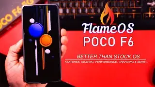 POCO F6 FlameOS Review, Better Than Stock UI, Heating Control?, Charging, Performance & Features 🔥