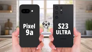 Google Pixel 9a Vs Samsung Galaxy S23 Ultra