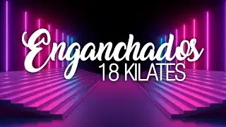 Maxi 18 Kilates Grandes Exitos │ Enganchados 18 kilates