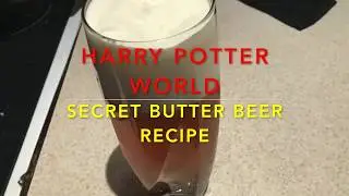 Butter Beer Secret Recipe (Copy Cat Universal Recipe)