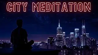 Cityscape Meditation Music Healing Frequency | Finding Peace in a Chaotic World