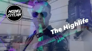 MODEL CITISIN - THE HIGHLIFE - Official Music Video