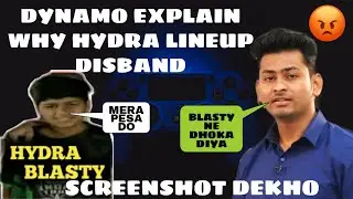 WHY DYNAMO KICKED BLASTY||DYNAMO EXPLAIN WHY HYDRA LINEUP DISBAND||BLASTY NE SABKO DHOKA DIYA