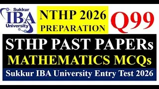 STHP Past Paper 2025 | Sukkur IBA STHP 2026 Preparation Mathematics MCQs 99 Explanation in Urdu 