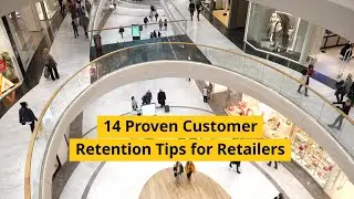 14 Retail Customer Retention Tips to Maximize Your Business ROI