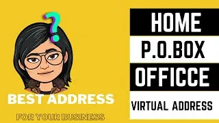 Home VS P.O. Box VS Office VS Virtual Mailbox: The Right Address For Your Business Registration