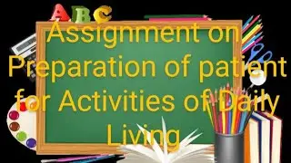 ##assignment on Preparation of patient for Activities of Daily Living//Mental Health Nursing##