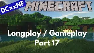 Minecraft Longplay Part 17 -  Exploring A Mineshaft (No Commentary with Shaders)