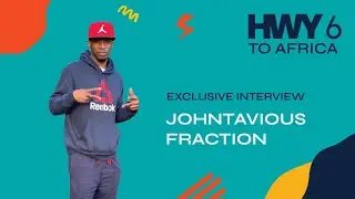 HWY 6 TO AFRIKA- Guest Johntavious Fraction